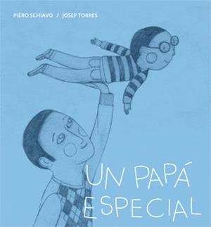 Un papá especial | 9788424643300 | Schiavo, Piero