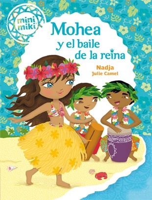 Minimiki 3. Mohea y el baile de la reina | 9788424654856 | Nadja