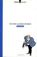 No me llames Pedro | 9788424686208 | Teixidor i Viladecàs, Emili