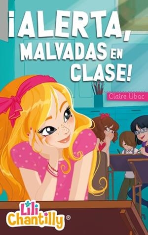 Lili Chantilly 2. ¡Alerta, malvadas en clase! | 9788424650841 | Ubac, Claire