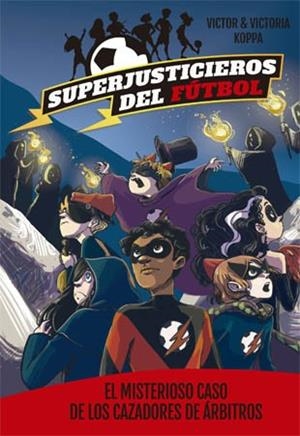 Superjusticieros del Fútbol 2. El misterioso caso de los cazadores de árbitros | 9788424660819 | Koppa, Victor