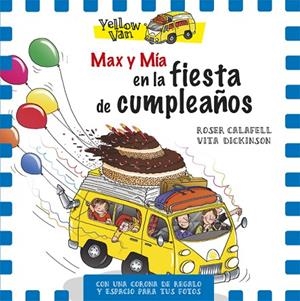 Yellow Van. Max y Mía en la fiesta de cumpleaños | 9788424660727 | Dickinson, Vita