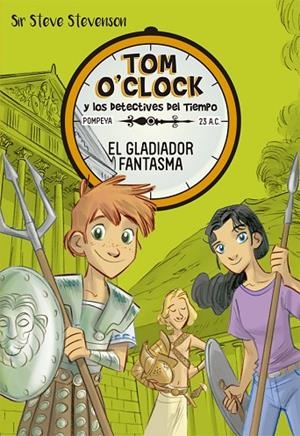 Tom O'Clock 2. El gladiador fantasma | 9788424660321 | Stevenson, Sir Steve