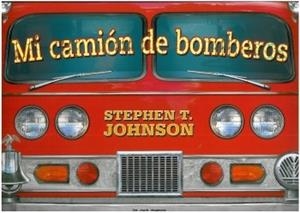 Mi camión de bomberos | 9788492766291 | Johnson, Stephen T.