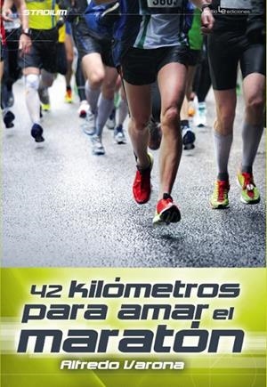 42 kilómetros para amar el maratón | 9788416012091 | Varona Arche, Alfredo