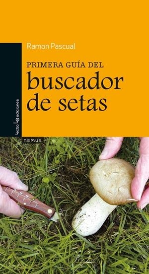 Primera guía del buscador de setas | 9788416012251 | Pascual i Lluvià, Ramon