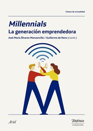 Millennials, la generación emprendedora | 9788408176060 | Álvarez Monzoncillo, José María;Haro Rodríguez, Guillermo de