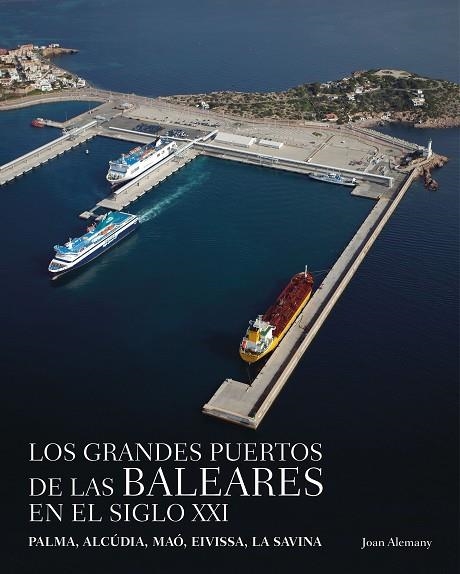 Grandes puertos de las Baleares en el siglo XXI | 9788408167600 | Alemany i Llovera, Joan