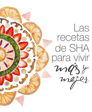 Las recetas de SHA para vivir más y mejor | 9788408160007 | SHA