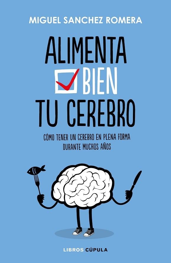 Alimenta bien tu cerebro | 9788448023386 | Sánchez Romera, Miguel