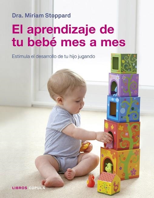 El aprendizaje de tu bebé mes a mes | 9788448018641 | Dra. Miriam Stoppard.