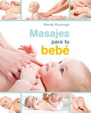 Masajes para tu bebé | 9788448021467 | Kavanagh, Wendy