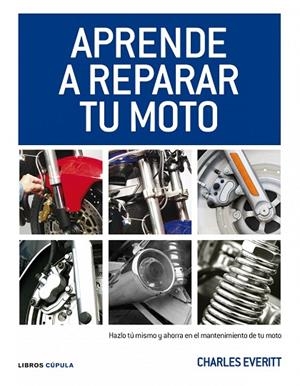 Aprende a reparar tu moto | 9788448068738 | Everitt, Charles
