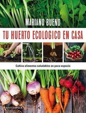 Tu huerto ecológico en casa | 9788448022402 | Bueno, Mariano