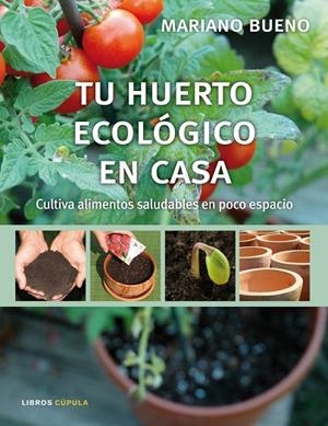 Tu huerto ecológico en casa | 9788448048075 | Bueno, Mariano