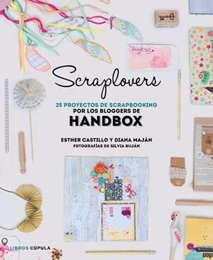 Scraplovers. 25 proyectos de scrapbooking de las bloggers de Handbox | 9788448022143 | HandBox