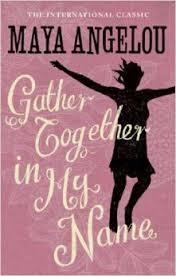 GATHER TOGETHER IN MY NAME | 9781844085026 | MAYA ANGELOU