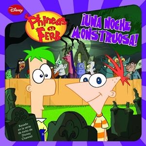 Phineas AND Ferb. ¡Una noche monstruosa! | 9788499513812 | Disney
