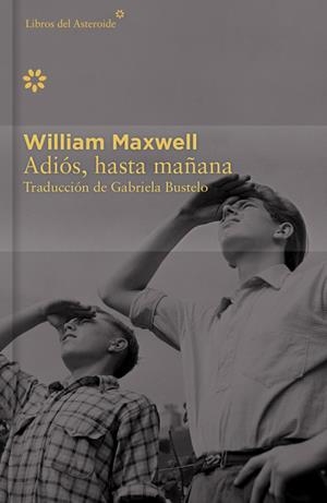 Adiós, hasta mañana - Colección Décimo Aniversario | 9788416213405 | Maxwell, William