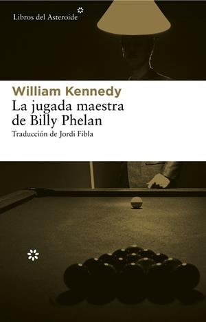 La jugada maestra de Billy Phelan | 9788415625117 | Kennedy, William