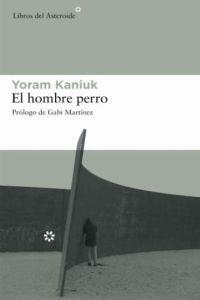 El hombre perro | 9788493544898 | Kaniuk, Yoram