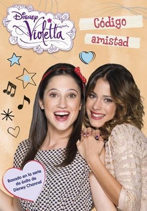 Violetta. Código amistad | 9788499515755 | Disney