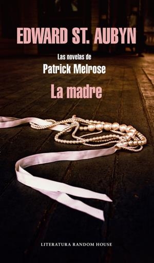 La madre (Las novelas de Patrick Melrose 2) | 9788439728832 | St. Aubyn, Edward