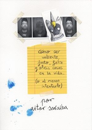 Cómo ser valiente, justo, feliz y otras cosas en la vida (o al menos intentarlo) | 9788416489596 | Saraiba Recio, Aitor