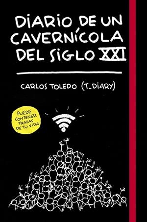 Diario de un cavernícola del siglo XXI | 9788416890699 | Carlos Toledo (T_Diary)