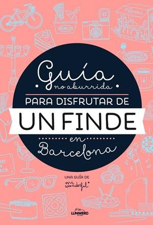 Guía no aburrida para disfrutar de un finde en Barcelona | 9788416177073 | Mr. Wonderful
