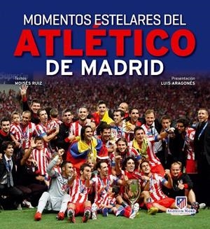 Momentos estelares del Atlético de Madrid | 9788497858779 | Ruiz, Moisés