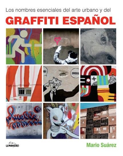 Los nombres esenciales del arte urbano y del graffiti español | 9788497857659 | Suárez, Mario