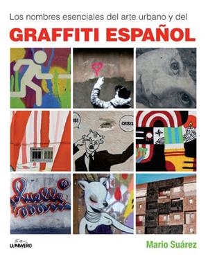 Los nombres esenciales del arte urbano y del graffiti español | 9788497857659 | Suárez, Mario