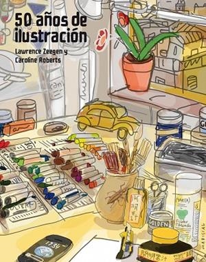 50 años de ilustración | 9788415888857 | Zeegen, Lawrence;Roberts, Caroline
