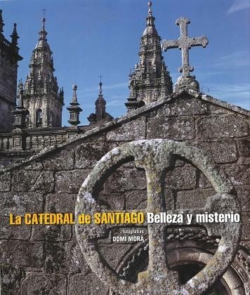 La Catedral de Santiago. Belleza y misterio | 9788497857574 | Varios autores