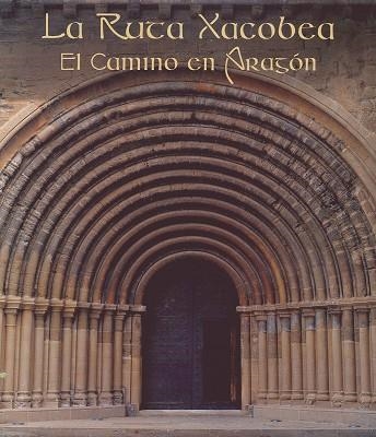 La Ruta Xacobea. El camino en Aragón | 9788497856805 | Novoa Portela, Feliciano