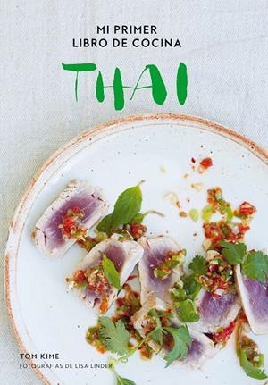 Mi primer libro de cocina thai | 9788416890293 | Kime, Tom;Linder, Lisa