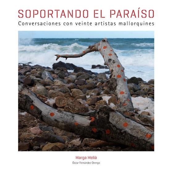 Soportando el paraíso. Conversaciones con veinte artistas mallorquines | 9788497857437 | Melià, Marga