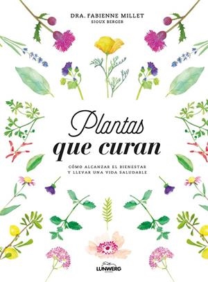 Plantas que curan | 9788416890330 | Dra. Fabienne Millet;Berger, Sioux
