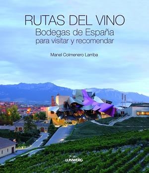 Rutas del vino. Bodegas de España para visitar y recomendar. | 9788497858878 | Colmenero Larriba, Manel