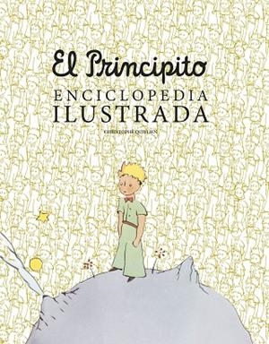 El principito. Enciclopedia ilustrada | 9788416489756 | Quillien, Christophe