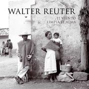 Walter Reuter. El viento limpia el alma | 9788497855808 | AA. VV.