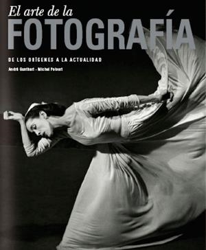 El arte de la fotografía. De los orígenes a la actualidad | 9788497854955 | AA. VV.