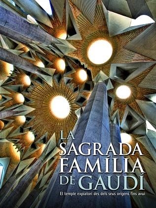 La Sagrada Familia de Gaudí. El templo expiatorio desde sus orígenes hasta hoy | 9788497856843 | AA. VV.
