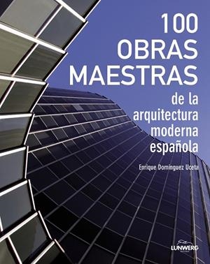 100 Obras maestras de la arquitectura moderna española | 9788497859684 | Domínguez Uceta, Enrique