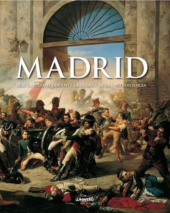 Madrid 1808. La guerra de la independencia | 9788497854566 | AA. VV.
