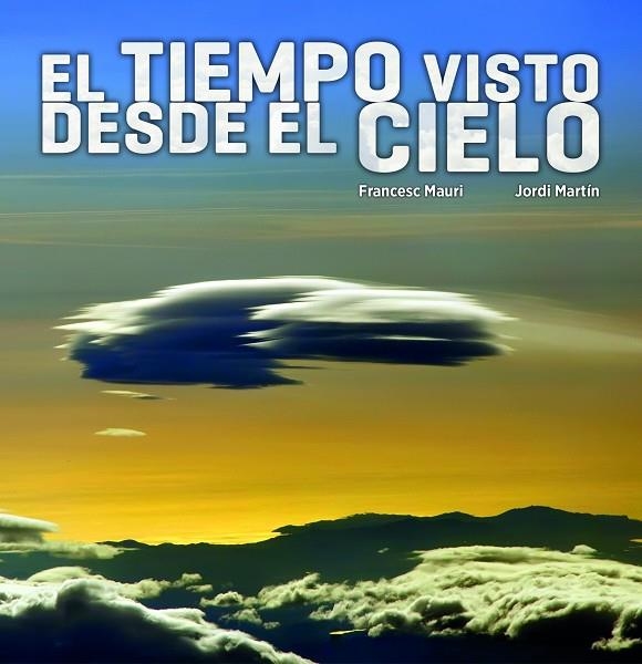 El tiempo visto desde el cielo | 9788497859660 | Mauri, Francesc;Martín García, Jordi