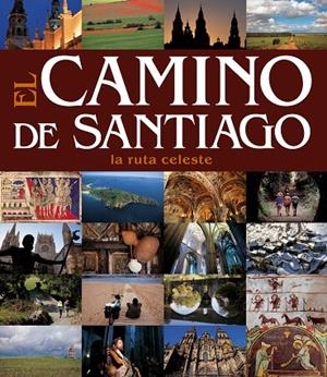 El Camino de Santiago. La ruta celeste | 9788497856522 | AA. VV.;Lobato, Xurxo