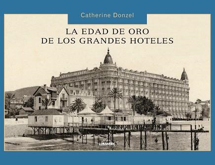 La edad de oro de los grandes hoteles | 9788497856614 | AA. VV.