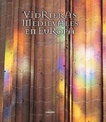 Vidrieras medievales en Europa | 9788477828044 | AA. VV.